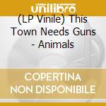 (LP Vinile) This Town Needs Guns - Animals vinile