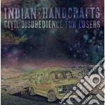 Indian Handcrafts - Civil Disobedience For Losers