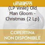 (LP Vinile) Old Man Gloom - Christmas (2 Lp) vinile