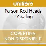 Parson Red Heads - Yearling cd musicale di Parson Red Heads