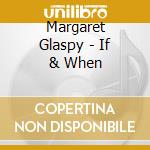 Margaret Glaspy - If & When cd musicale di Margaret Glaspy