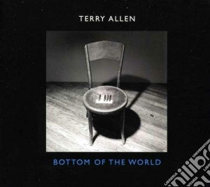 Terry Allen - Bottom Of The World cd musicale di Terry Allen