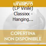 (LP Vinile) Classixx - Hanging Gardens lp vinile di Classixx