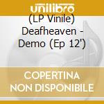 (LP Vinile) Deafheaven - Demo (Ep 12