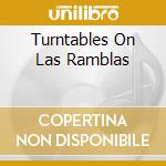 Turntables On Las Ramblas cd