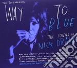 Nick Drake - Way To Blue: The Songs Of