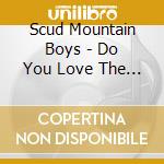 Scud Mountain Boys - Do You Love The Sun cd musicale di Scud Mountain Boys