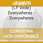 (LP Vinile) Everywheres - Everywheres lp vinile di Everywheres