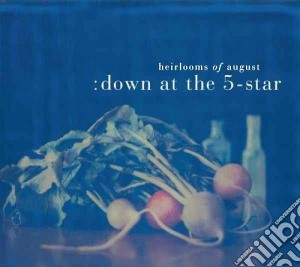 Heirlooms Of August - Down At The 5-star cd musicale di Heirlooms of august