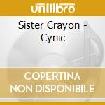 Sister Crayon - Cynic cd musicale di Sister Crayon