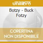 Botzy - Buck Fotzy cd musicale di Botzy