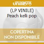 (LP VINILE) Peach kelli pop lp vinile di Peach kelli pop