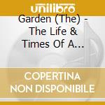 Garden (The) - The Life & Times Of A Paperclip cd
