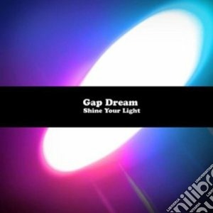 Gap Dream - Shine Your Light cd musicale di Dream Gap