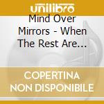 Mind Over Mirrors - When The Rest Are Up Atfour cd