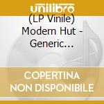 (LP Vinile) Modern Hut - Generic Treasure vinile