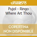 Pujol - Ringo Where Art Thou cd