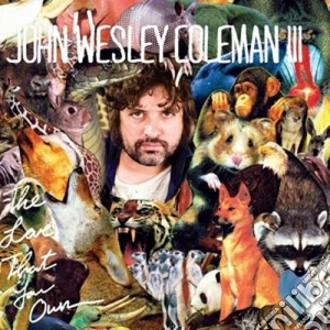 John Wesley Coleman - The Love That You Own cd musicale di John wesley Coleman