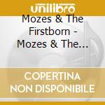 Mozes & The Firstborn - Mozes & The Firstborn cd musicale di Mozes & The Firstborn