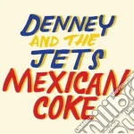 (LP Vinile) Denney And The Jets - Mexican Coke vinile