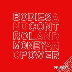 Priests (The) - Bodies And Control And Money cd musicale di Priests