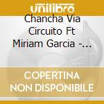Chancha Via Circuito Ft Miriam Garcia - Coplita (7