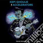 Kepi Ghoulie And The Accelerators - Fun In The Dark cd