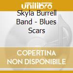 Skyla Burrell Band - Blues Scars