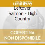 Leftover Salmon - High Country cd musicale di Leftover Salmon