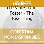 (LP Vinile) D.A. Foster - The Real Thing lp vinile di D.A. Foster