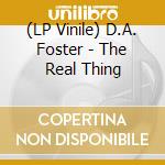 (LP Vinile) D.A. Foster - The Real Thing vinile