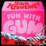 (LP Vinile) John Krautner - Fun With Gum Vol.1 vinile