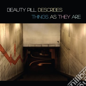Beauty Pill - Beauty Pill Describes Things As They Are cd musicale di Pill Beauty