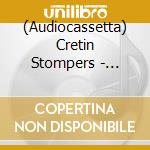 (Audiocassetta) Cretin Stompers - Looking Forward To Being Attacked cd musicale