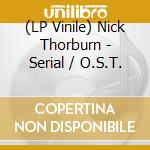 (LP Vinile) Nick Thorburn - Serial / O.S.T. vinile