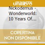 Nickodemus - Wonderworld: 10 Years Of Painting Outside The Lines Mix cd