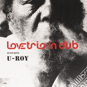 (LP Vinile) Love Trio Featuring U-Roy - Love Trio Featuring U-Roy lp vinile di Love trio featuring