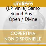 (LP Vinile) Samo Sound Boy - Open / Divine vinile