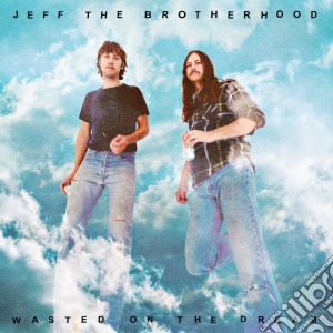 Jeff The Brotherhood - Wasted On The Dream cd musicale di Jeff The Brotherhood