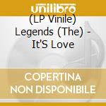 (LP Vinile) Legends (The) - It'S Love lp vinile