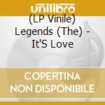 (LP Vinile) Legends (The) - It'S Love vinile