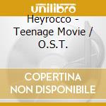 Heyrocco - Teenage Movie / O.S.T. cd