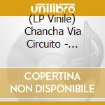 (LP Vinile) Chancha Via Circuito - Amansara Remixes lp vinile di Chancha Via Circuito