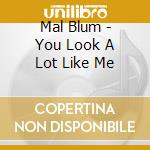 Mal Blum - You Look A Lot Like Me cd