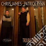 Chris James and Patrick Rynn - Trouble Don't Last cd