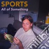 (LP Vinile) Sports - All Of Something cd
