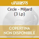 Circle - Miljard (3 Lp) cd