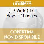 (LP Vinile) Lol Boys - Changes vinile