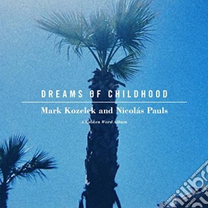 Mark Kozelek And Nicolas Pauls - Dreams Of Childhood cd musicale di Mark Kozelek And Nicolas Pauls