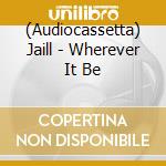 (Audiocassetta) Jaill - Wherever It Be cd